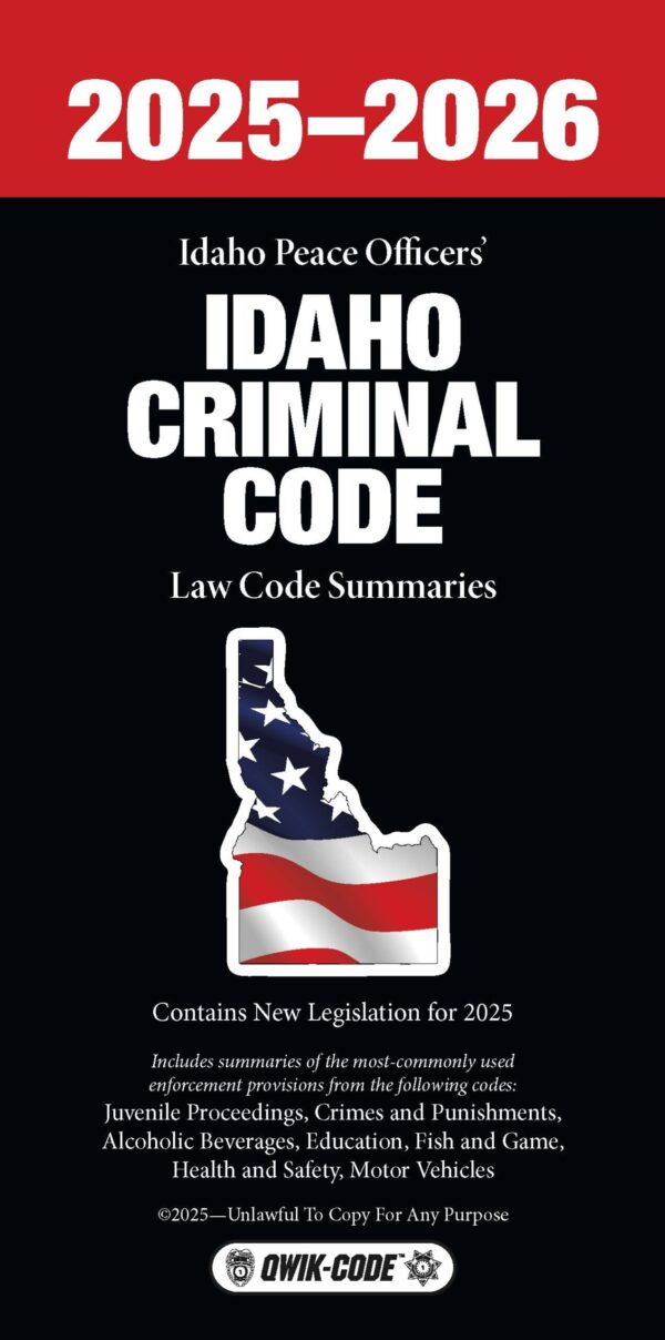 Idaho Criminal Code 2025-2026 Quick Reference Law Summaries